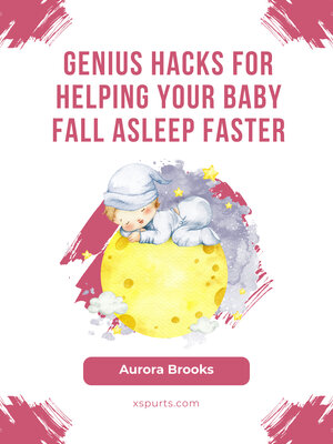 cover image of Genius Hacks for Helping Your Baby Fall Asleep Faster